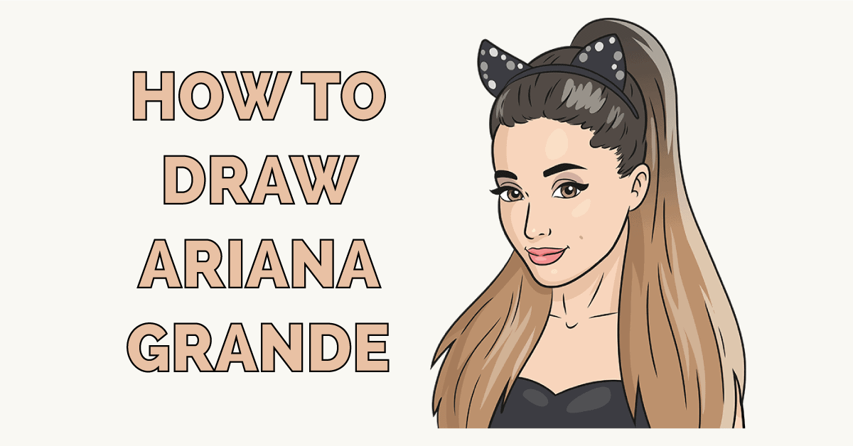 Drawing Of Ariana Grande Easy Drawing Of Ariana Grande Step By Step Drawing Of Ariana Grande Easy Drawing Of Ariana Grande Step By Step